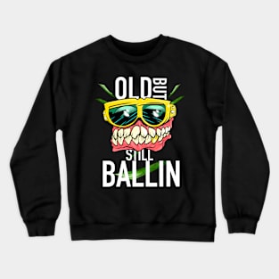 Old but still ballin Crewneck Sweatshirt